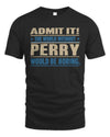PERRY TP68-K2-968 – Personalized Funny Quote Apparel “The World Without NAME Would Be Boring”