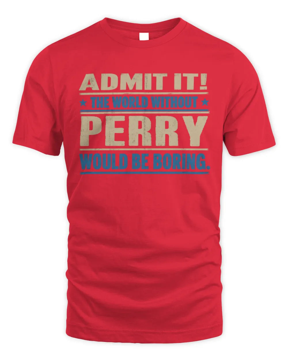 PERRY TP68-K2-968 – Personalized Funny Quote Apparel “The World Without NAME Would Be Boring” - Unisex Standard T-Shirt - Red