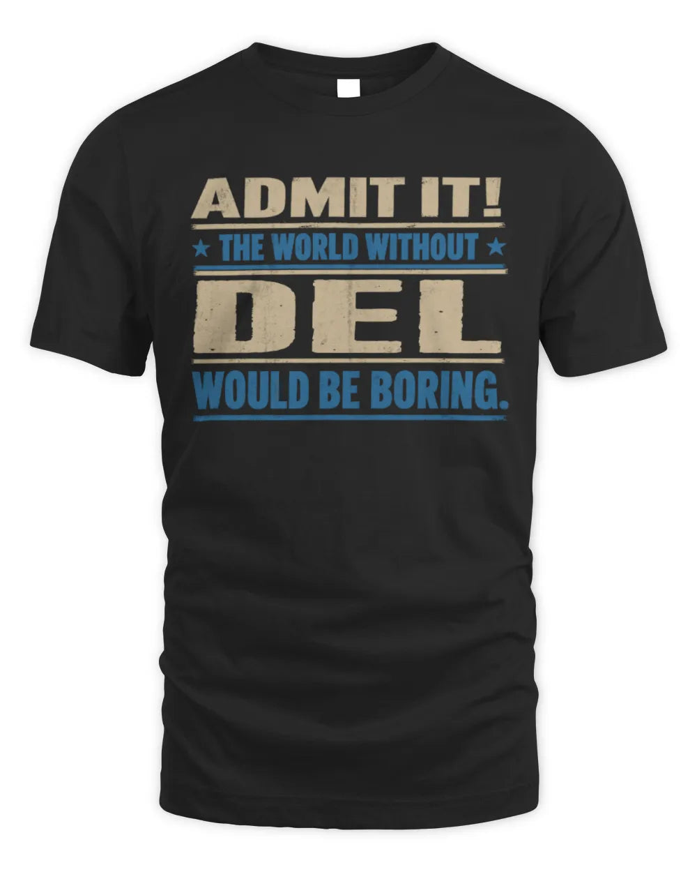 DEL TP68-K2-968 – Personalized Funny Quote Apparel “The World Without NAME Would Be Boring” - Unisex Standard T-Shirt - Black