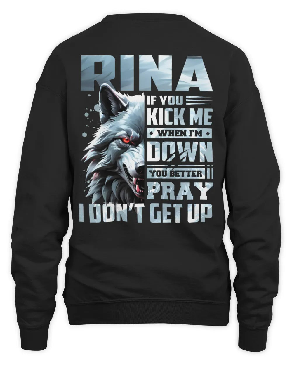 RINA AP62-K4-666 - Personalized Fierce Wolf Quote Apparel “If You Kick Me When I’m Down, You Better Pray I Don’t Get Up” - Unisex Sweatshirt - Black