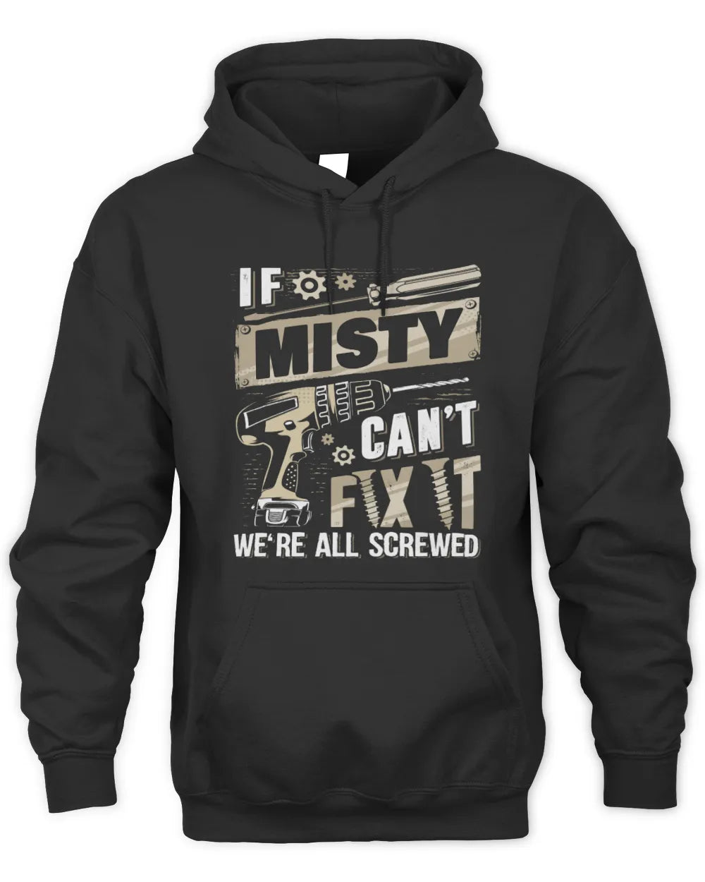 MISTY TX03 P02 - Personalized Handyman Mechanic Shirt “If NAME Can’t Fix It, We’re All Screwed” - Unisex Hoodie - Black