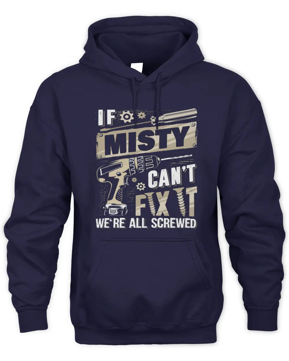 MISTY TX03 P02 - Personalized Handyman Mechanic Shirt “If NAME Can’t Fix It, We’re All Screwed” - Unisex Hoodie - Navy