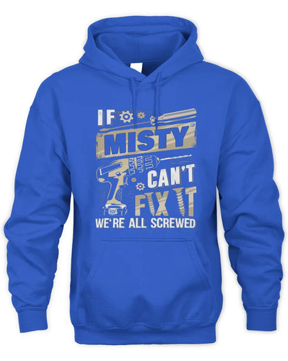 MISTY TX03 P02 - Personalized Handyman Mechanic Shirt “If NAME Can’t Fix It, We’re All Screwed” - Unisex Hoodie - Royal