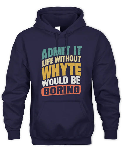WHYTE TP88-K4-229
Personalized Funny Quote Apparel “Life Without NAME Would Be Boring” - Unisex Hoodie - Navy