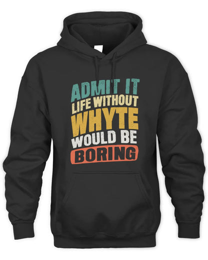 WHYTE TP88-K4-229
Personalized Funny Quote Apparel “Life Without NAME Would Be Boring” - Unisex Hoodie - Black