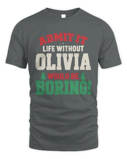 OLIVIA P5 TH08 Christmas T-Shirt – “Life Without NAME Would Be Boring” - Unisex Standard T-Shirt - Charcoal