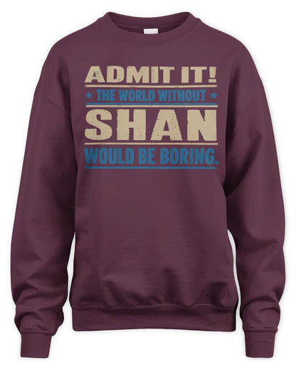 SHAN TP68-K2-968 – Personalized Funny Quote Apparel “The World Without NAME Would Be Boring” - Unisex Sweatshirt - Maroon