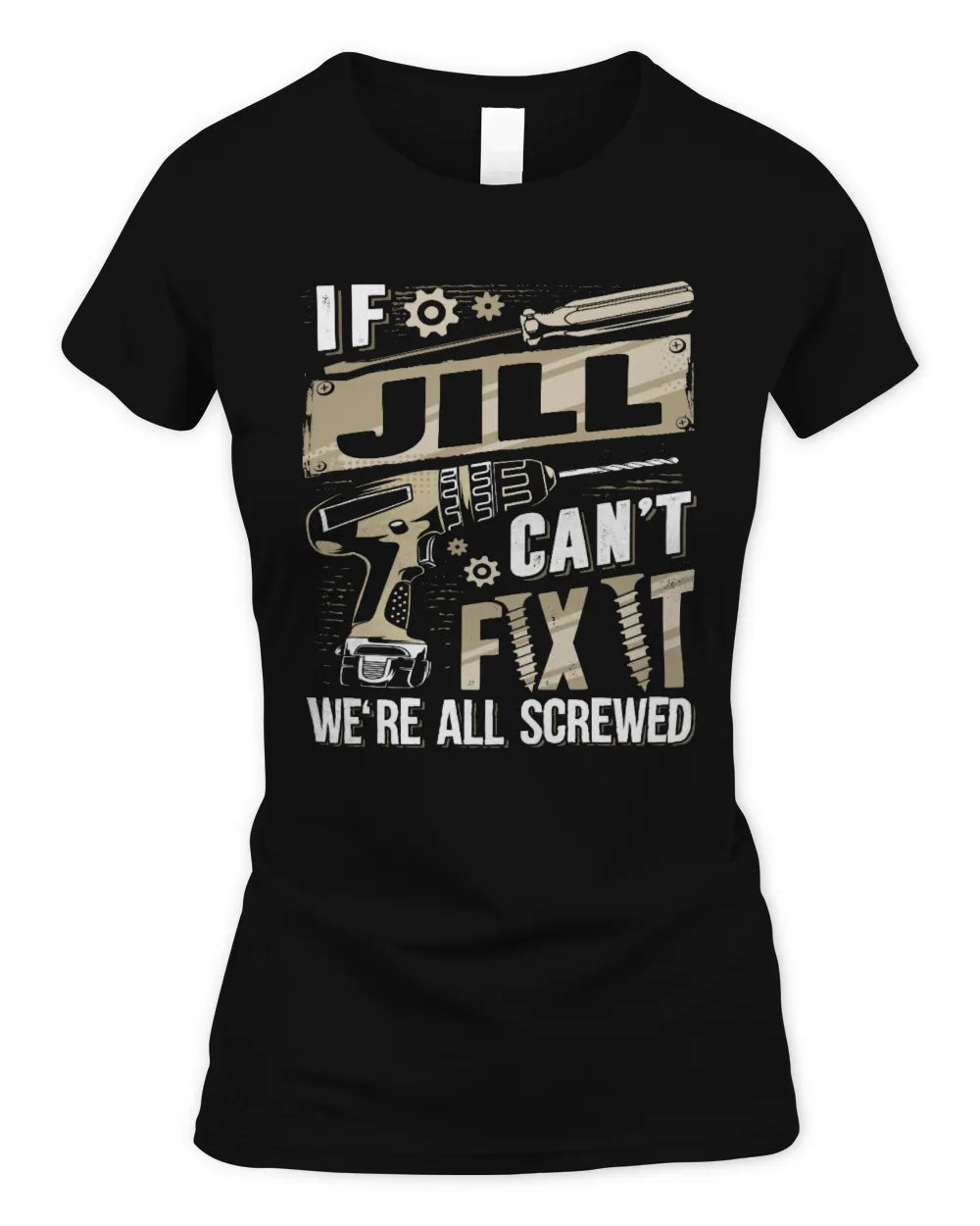 JILL TX03 P02 - Personalized Handyman Mechanic Shirt “If NAME Can’t Fix It, We’re All Screwed” - Women's Standard T-Shirt - Black