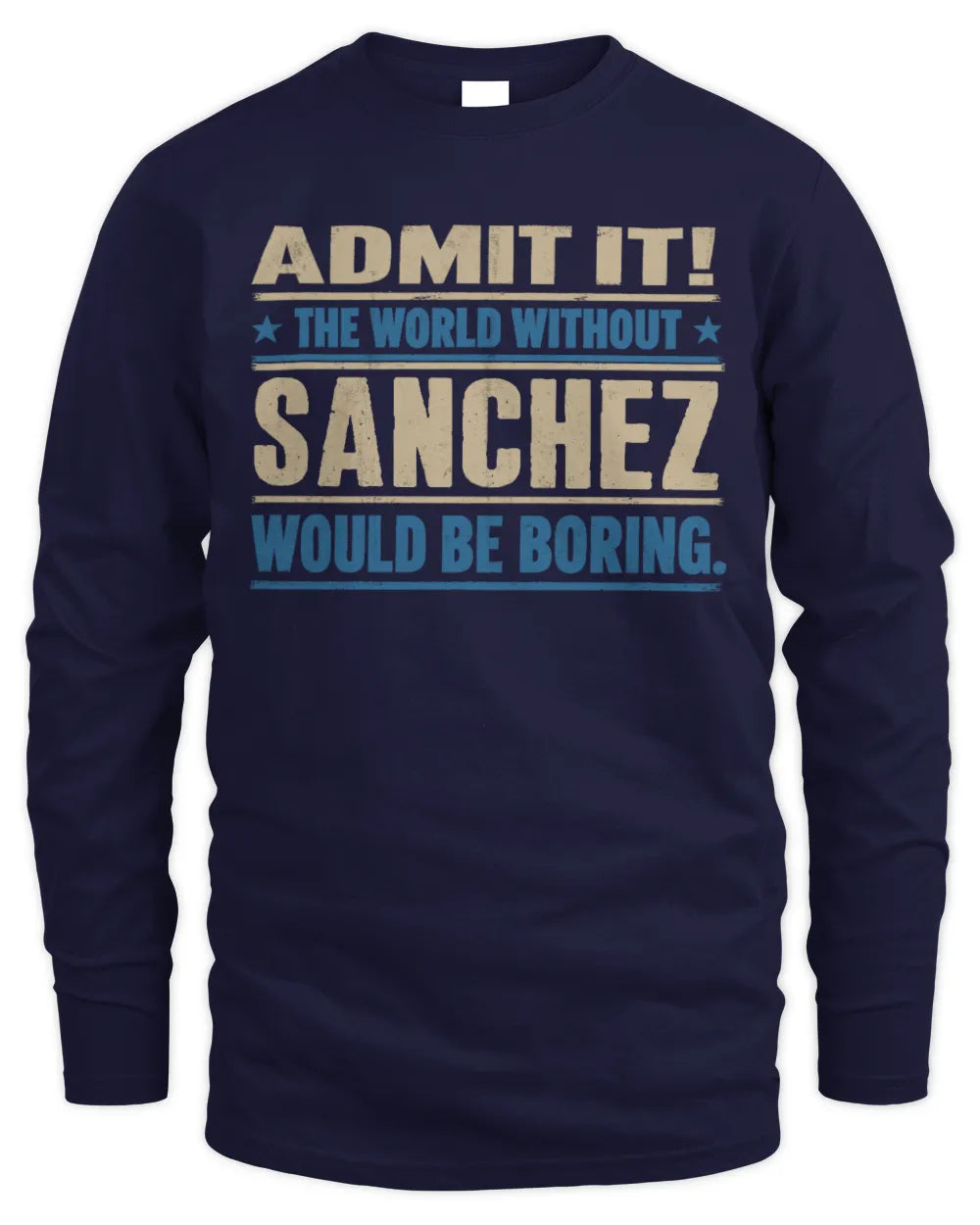 SANCHEZ TP68-K2-968 – Personalized Funny Quote Apparel “The World Without NAME Would Be Boring” - Men's Long Sleeved T-Shirt - Navy