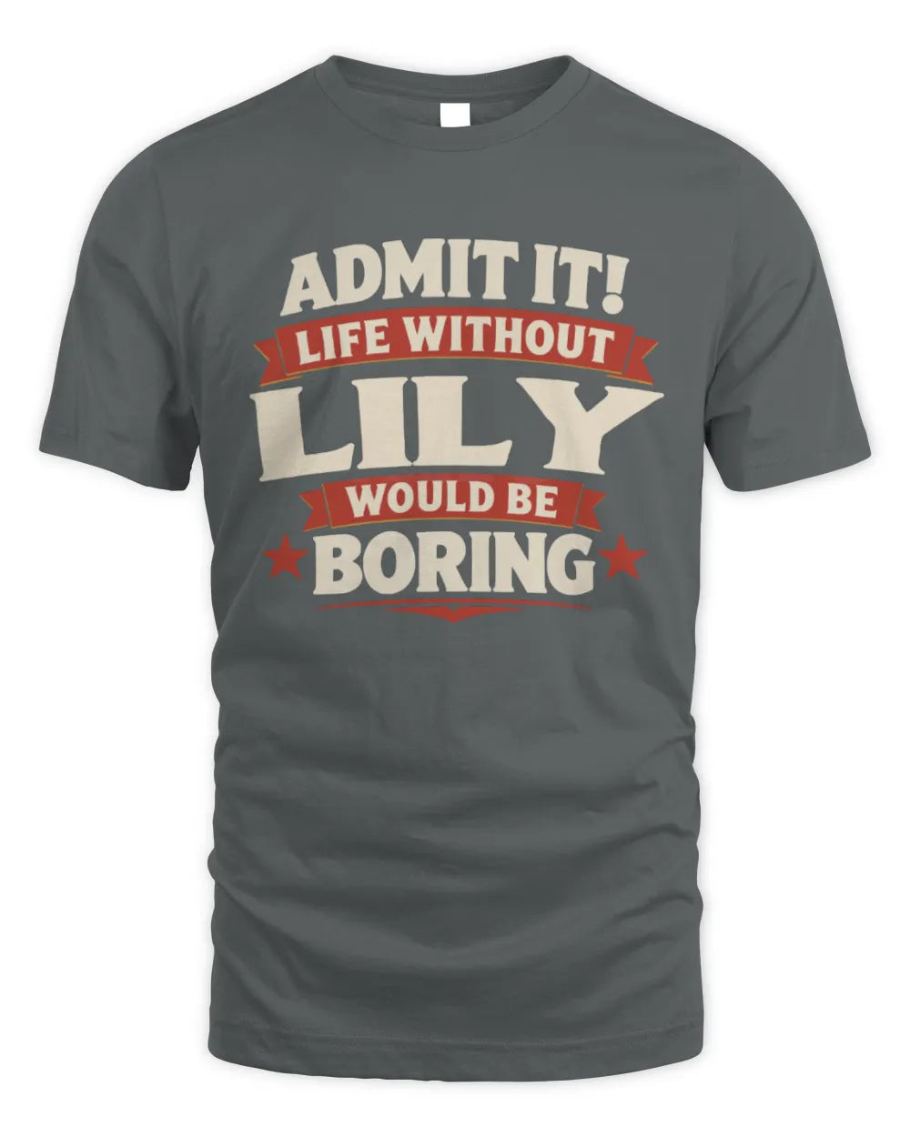LILY P4 KT003 Personalized Funny Quote Apparel “Life Without NAME Would Be Boring” - Unisex Standard T-Shirt - Charcoal