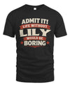 LILY P4 KT003 Personalized Funny Quote Apparel “Life Without NAME Would Be Boring”