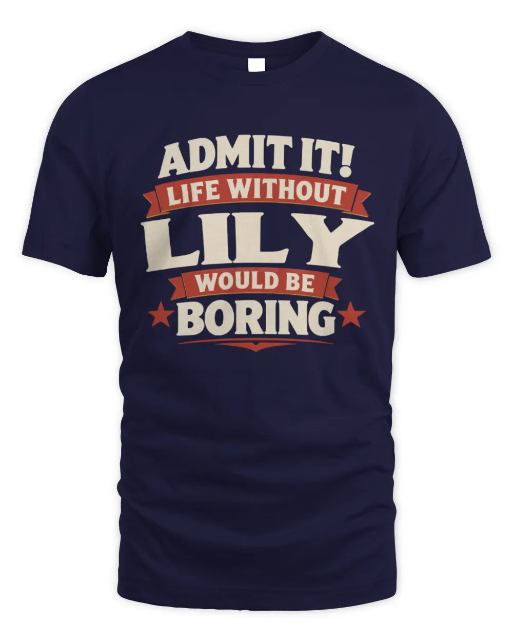 LILY P4 KT003 Personalized Funny Quote Apparel “Life Without NAME Would Be Boring” - Unisex Standard T-Shirt - Navy
