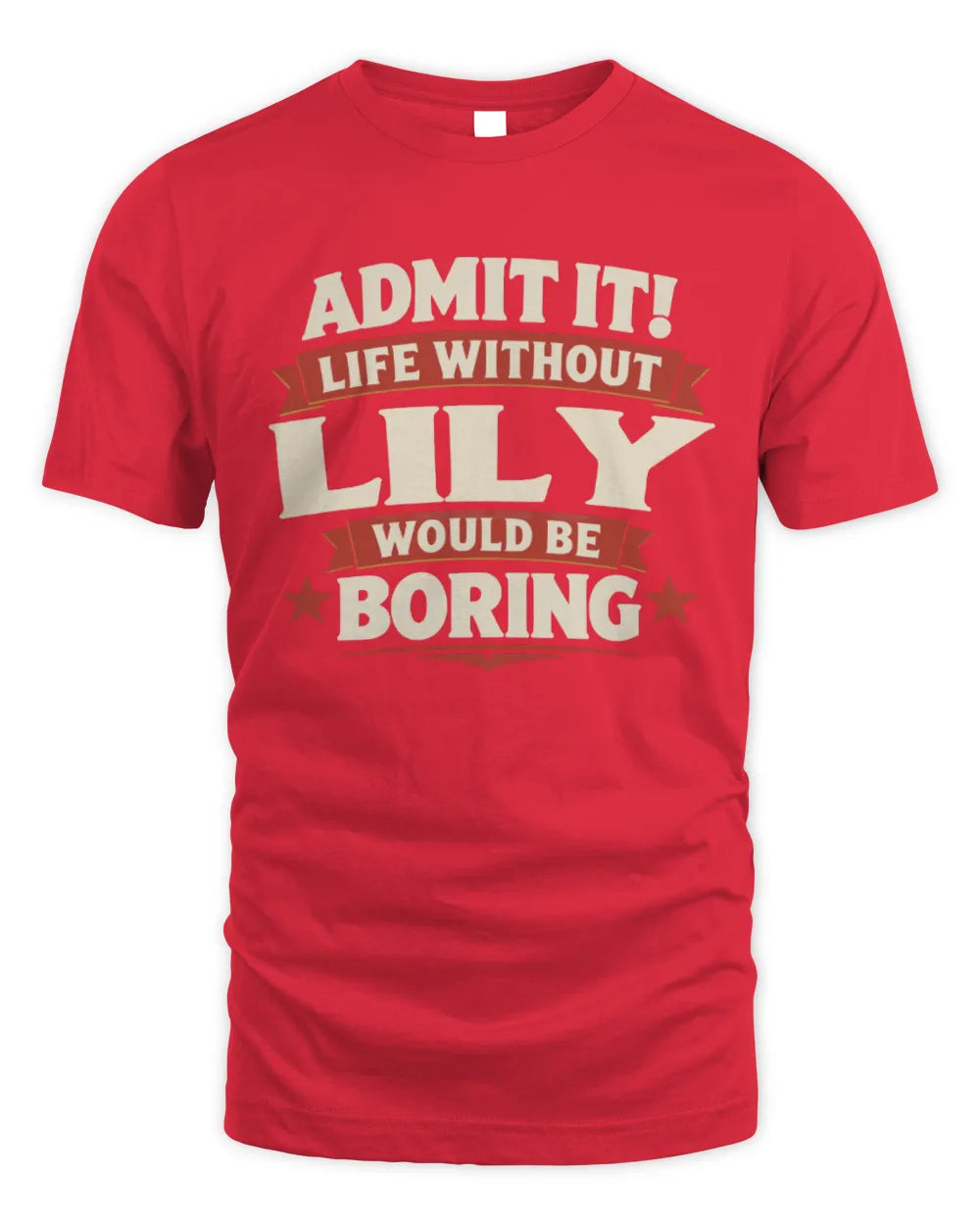 LILY P4 KT003 Personalized Funny Quote Apparel “Life Without NAME Would Be Boring” - Unisex Standard T-Shirt - Red