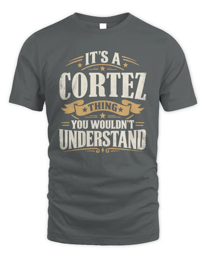 CORTEZ P08 TH51 - Personalized “It’s a/an [NAME] Thing – You Wouldn’t Understand” Shirt - Unisex Standard T-Shirt - Charcoal