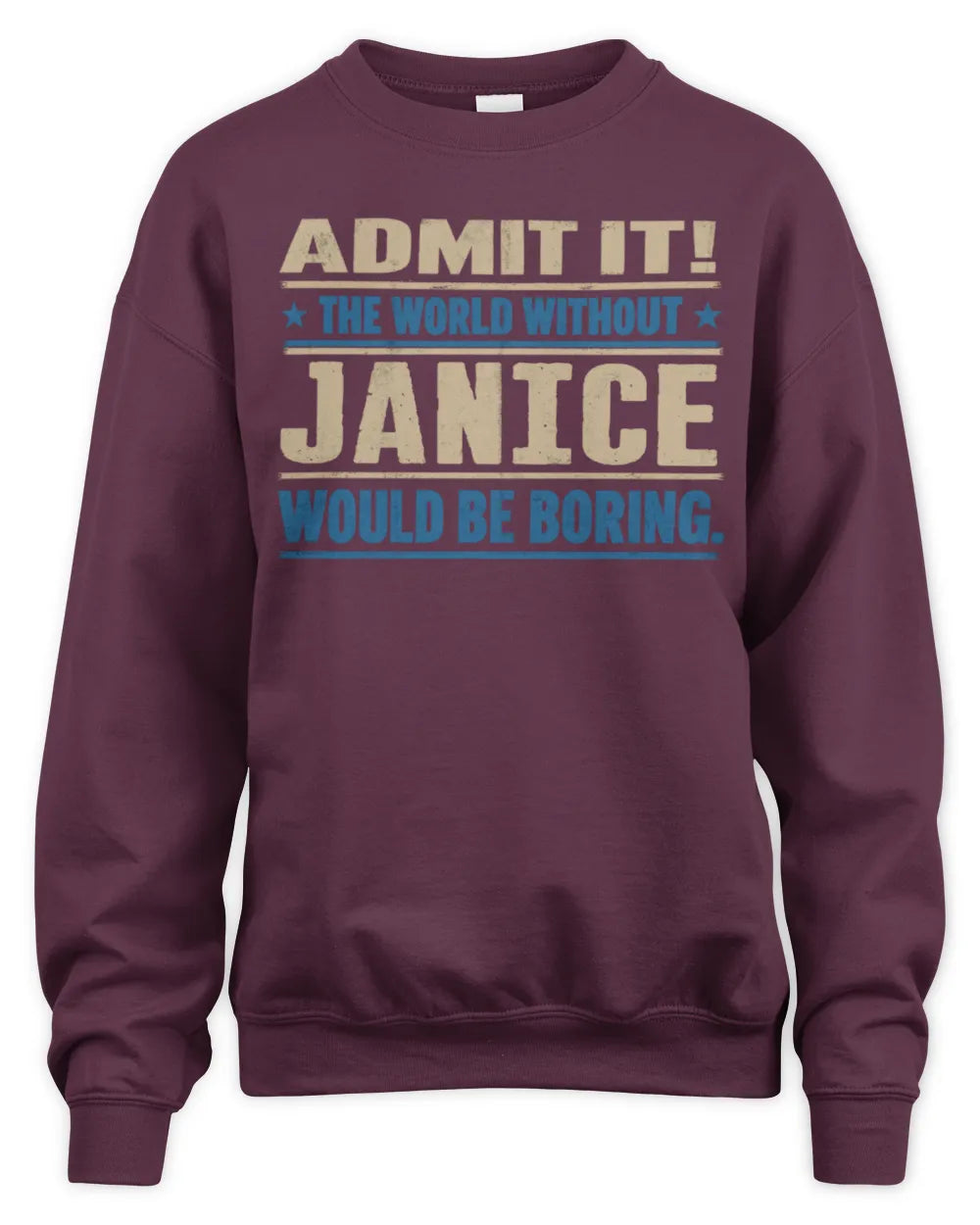 JANICE TP68-K2-968 – Personalized Funny Quote Apparel “The World Without NAME Would Be Boring” - Unisex Sweatshirt - Maroon