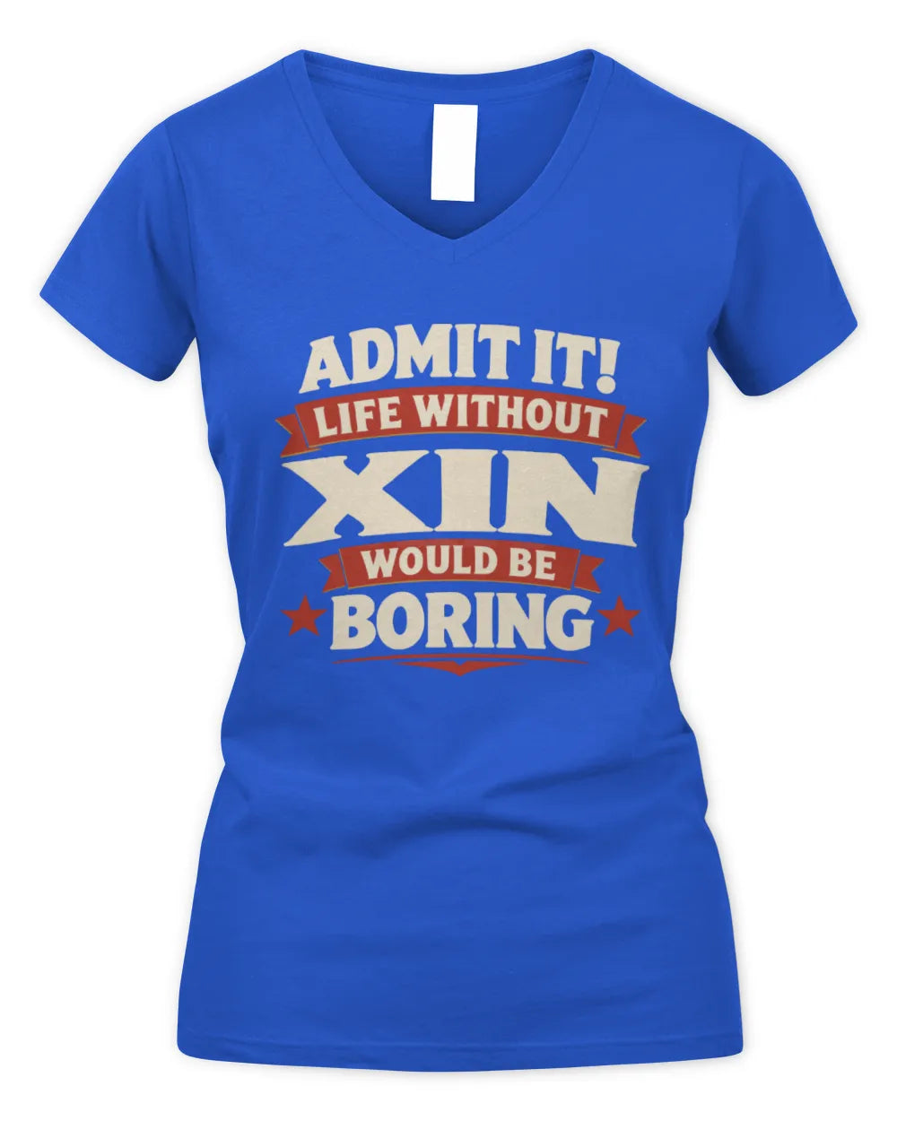 XIN P4 KT003 Personalized Funny Quote Apparel “Life Without NAME Would Be Boring” - Women's V-Neck T-Shirt - Royal