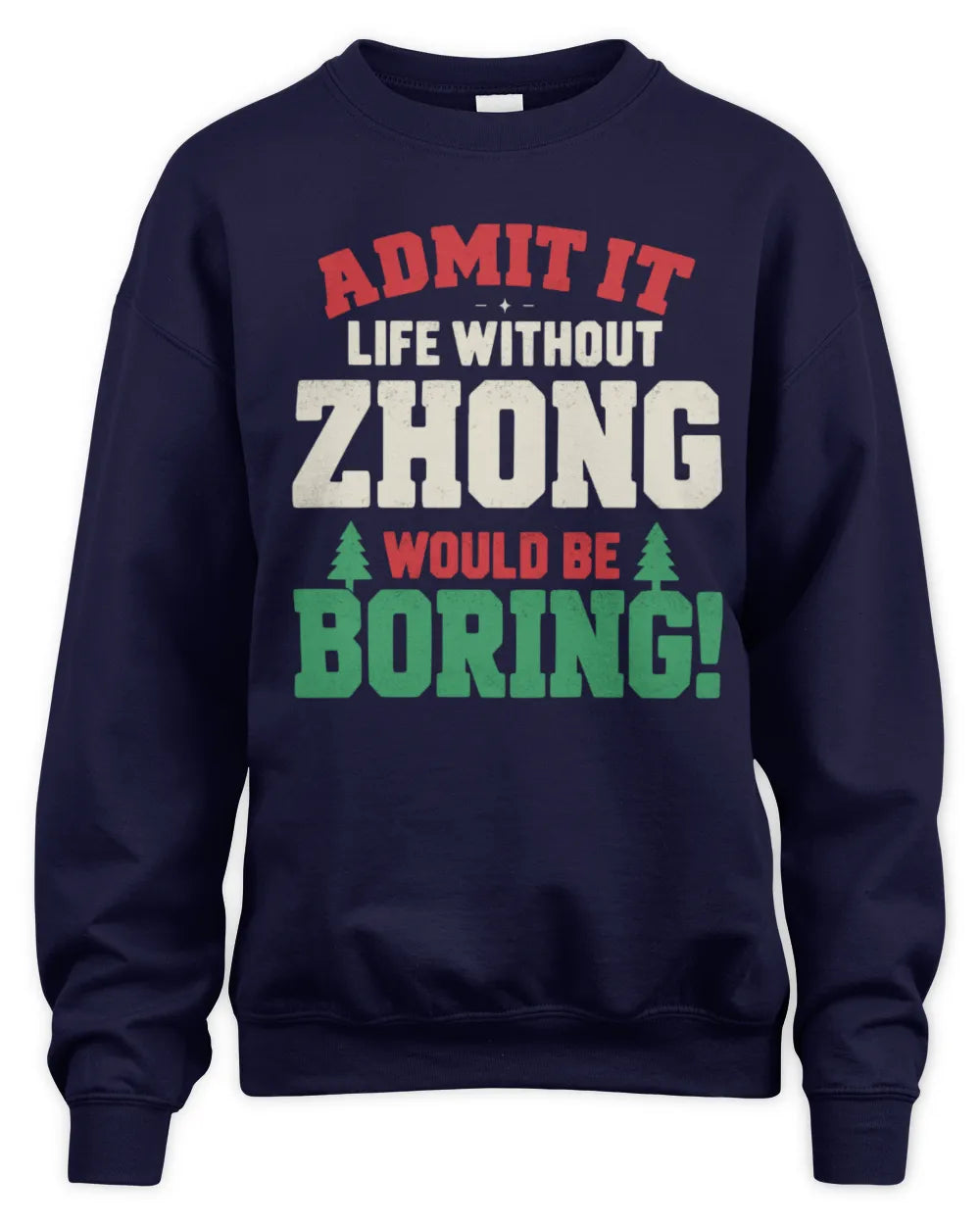 ZHONG P5 TH08 Christmas T-Shirt – “Life Without NAME Would Be Boring” - Unisex Sweatshirt - Navy