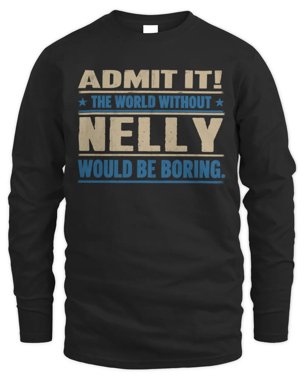 NELLY TP68-K2-968 – Personalized Funny Quote Apparel “The World Without NAME Would Be Boring” - Men's Long Sleeved T-Shirt - Black