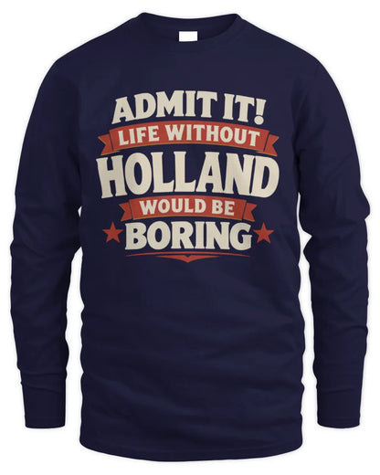 HOLLAND P4 KT003 Personalized Funny Quote Apparel “Life Without NAME Would Be Boring” - Men's Long Sleeved T-Shirt - Navy