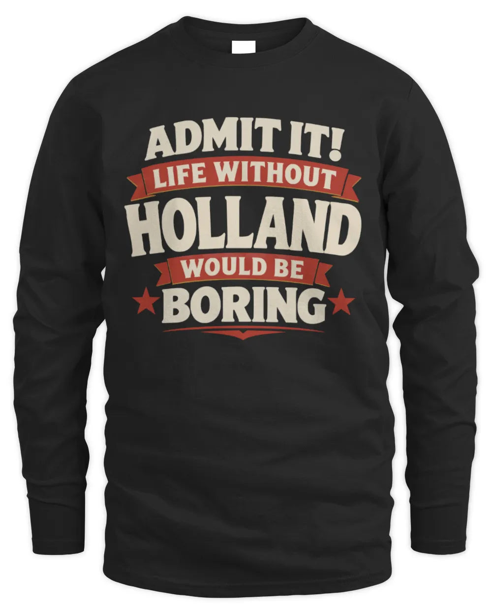 HOLLAND P4 KT003 Personalized Funny Quote Apparel “Life Without NAME Would Be Boring” - Men's Long Sleeved T-Shirt - Black