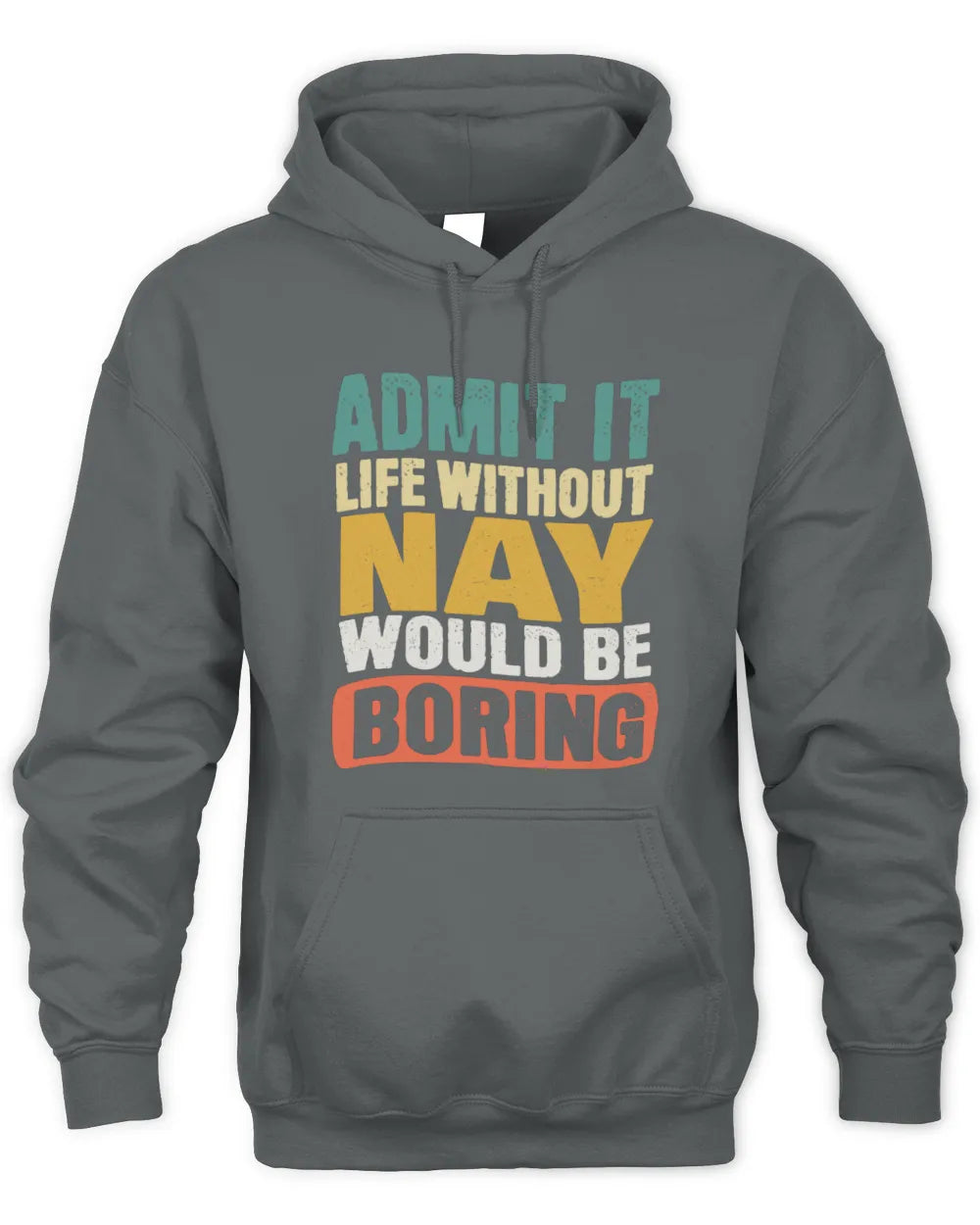 NAY TP86-K3-229 Personalized Funny Quote Apparel “Life Without NAME Would Be Boring” - Unisex Hoodie - Charcoal