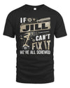 JILL TX03 P02 - Personalized Handyman Mechanic Shirt “If NAME Can’t Fix It, We’re All Screwed”