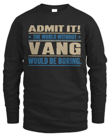 VANG TP68-K2-968 – Personalized Funny Quote Apparel “The World Without NAME Would Be Boring” - Men's Long Sleeved T-Shirt - Black