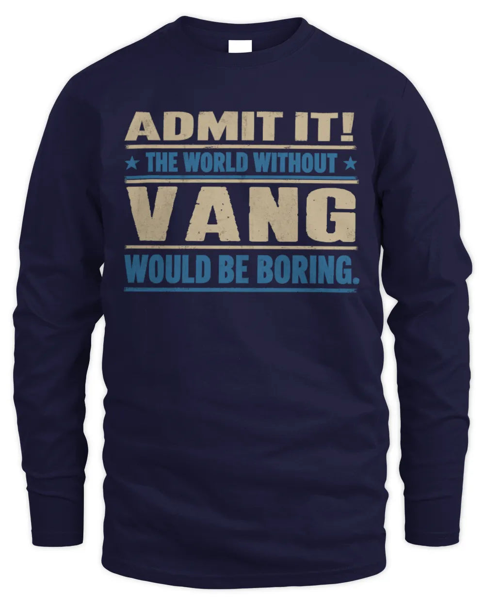 VANG TP68-K2-968 – Personalized Funny Quote Apparel “The World Without NAME Would Be Boring” - Men's Long Sleeved T-Shirt - Navy