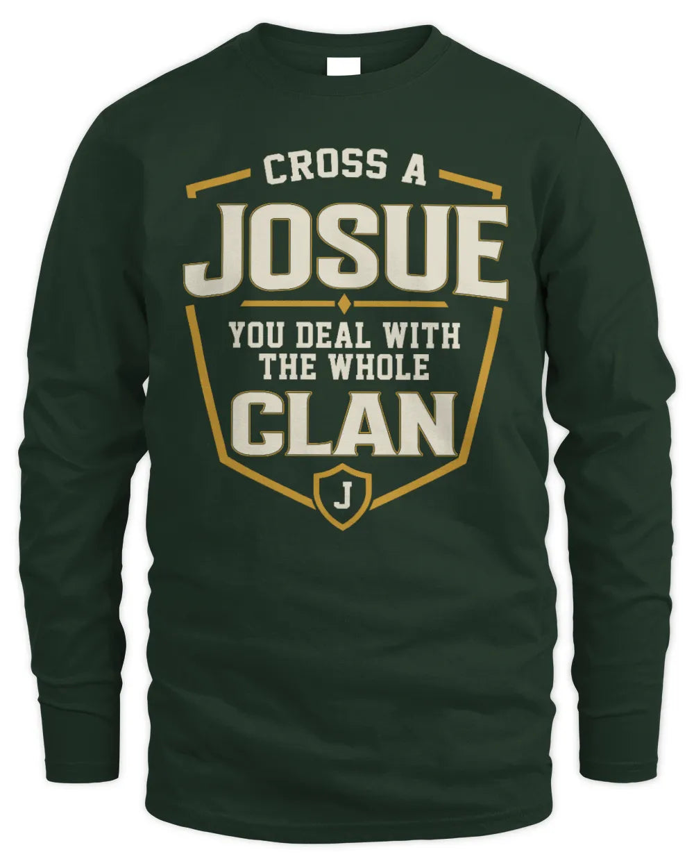 JOSUE NT1-K008 Cross A/An NAME, You Deal With the Whole Clan | Personalized Vintage T-Shirt - Men's Long Sleeved T-Shirt - Forest Green