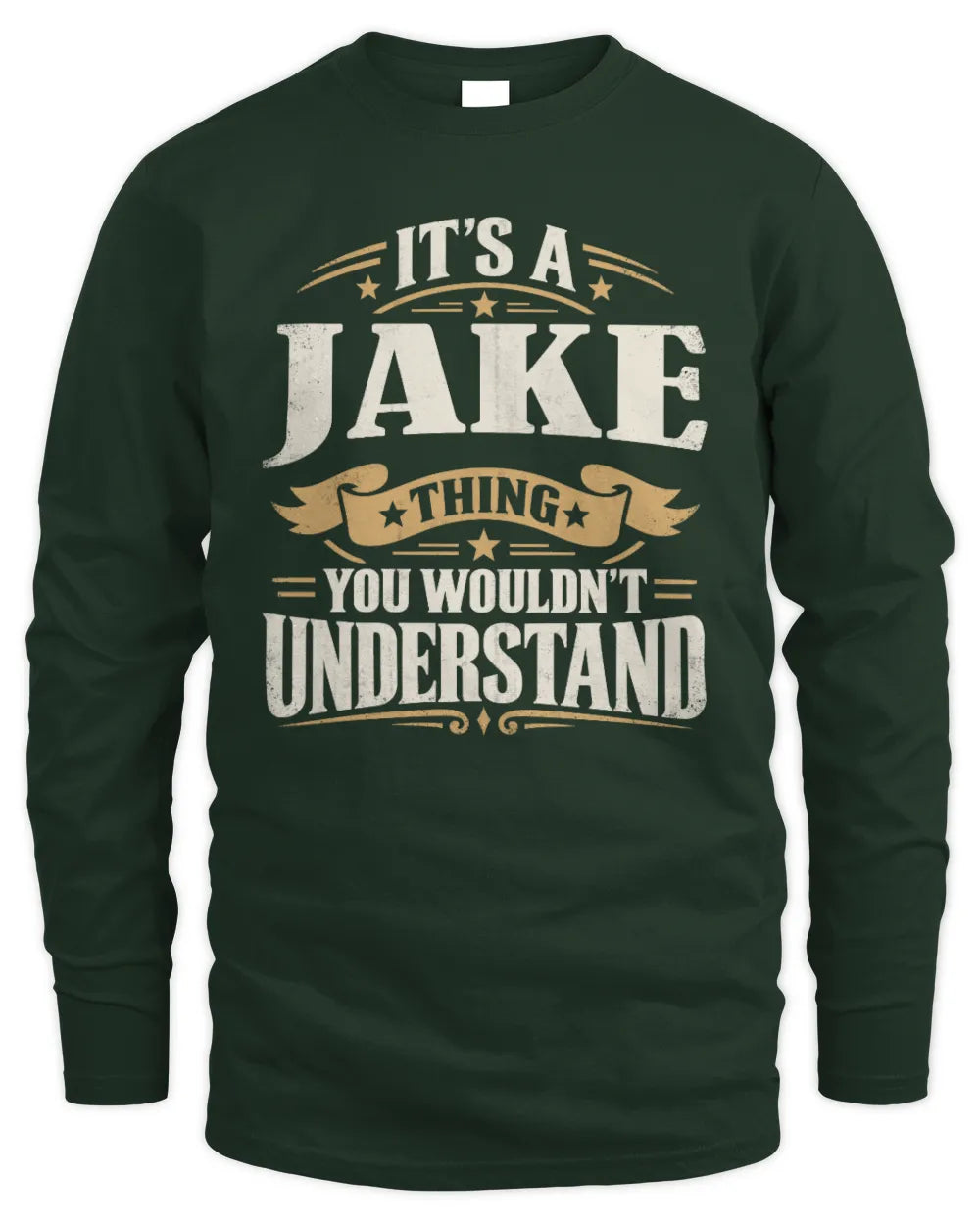 JAKE P08 TH51 - Personalized “It’s a/an [NAME] Thing – You Wouldn’t Understand” Shirt - Men's Long Sleeved T-Shirt - Forest Green