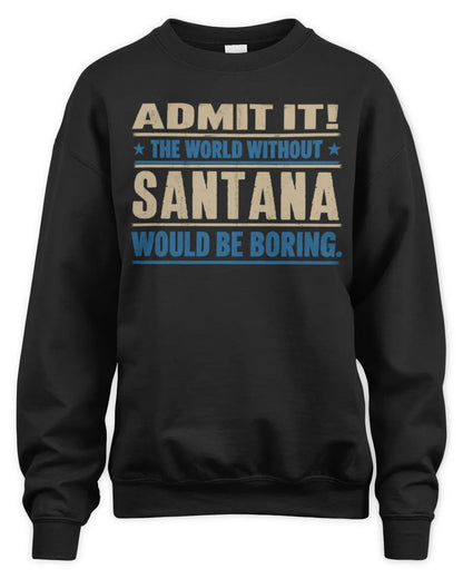 SANTANA TP68-K2-968 – Personalized Funny Quote Apparel “The World Without NAME Would Be Boring” - Unisex Sweatshirt - Black