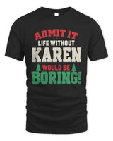KAREN P5 TH08 Christmas T-Shirt – “Life Without NAME Would Be Boring” - Unisex Standard T-Shirt - Black