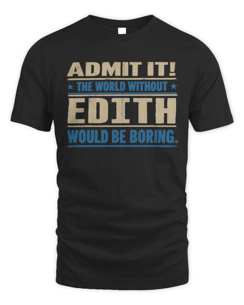 EDITH TP68-K2-968 – Personalized Funny Quote Apparel “The World Without NAME Would Be Boring” - Unisex Standard T-Shirt - Black