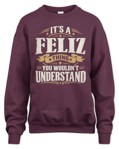 FELIZ P08 TH51 - Personalized “It’s a/an [NAME] Thing – You Wouldn’t Understand” Shirt - Unisex Sweatshirt - Maroon