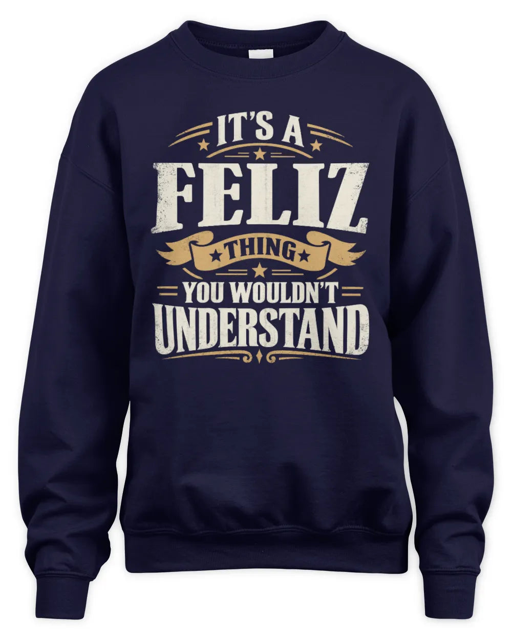 FELIZ P08 TH51 - Personalized “It’s a/an [NAME] Thing – You Wouldn’t Understand” Shirt - Unisex Sweatshirt - Navy