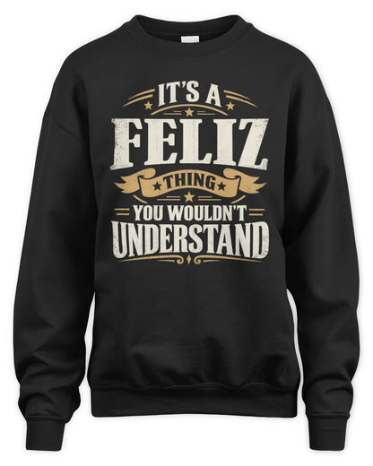 FELIZ P08 TH51 - Personalized “It’s a/an [NAME] Thing – You Wouldn’t Understand” Shirt - Unisex Sweatshirt - Black