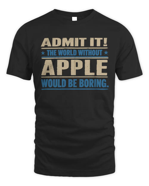 APPLE TP68-K2-968 – Personalized Funny Quote Apparel “The World Without NAME Would Be Boring” - Unisex Standard T-Shirt - Black