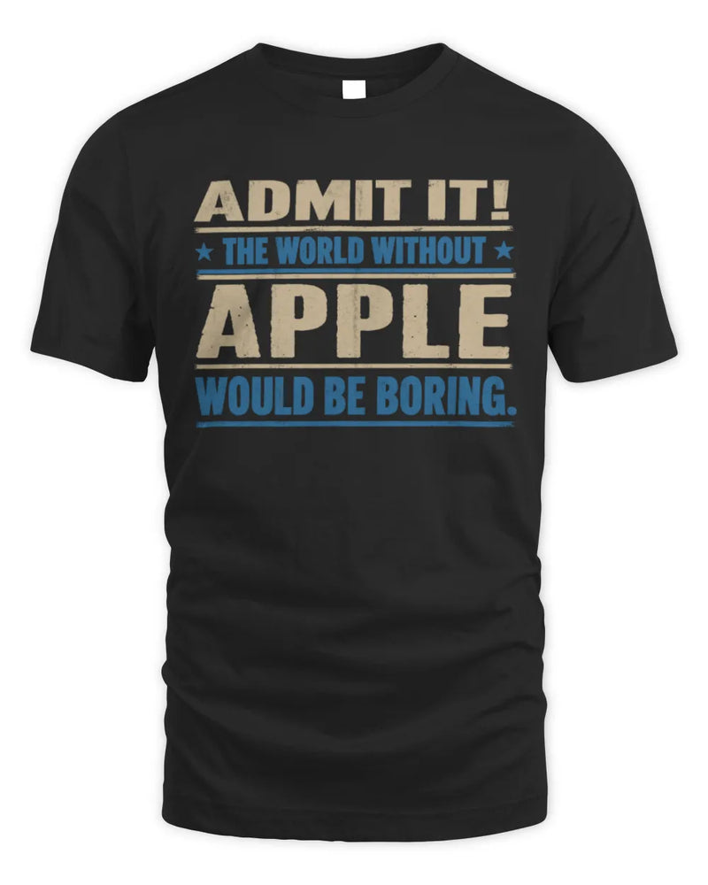 APPLE TP68-K2-968 – Personalized Funny Quote Apparel “The World Without NAME Would Be Boring” - Unisex Standard T-Shirt - Black