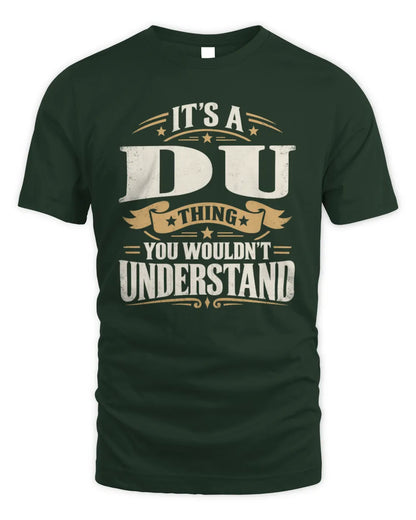 DU P08 TH51 - Personalized “It’s a/an [NAME] Thing – You Wouldn’t Understand” Shirt - Unisex Standard T-Shirt - Forest Green