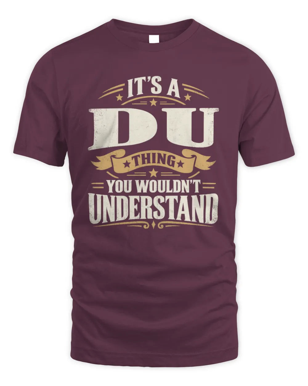 DU P08 TH51 - Personalized “It’s a/an [NAME] Thing – You Wouldn’t Understand” Shirt - Unisex Standard T-Shirt - Maroon