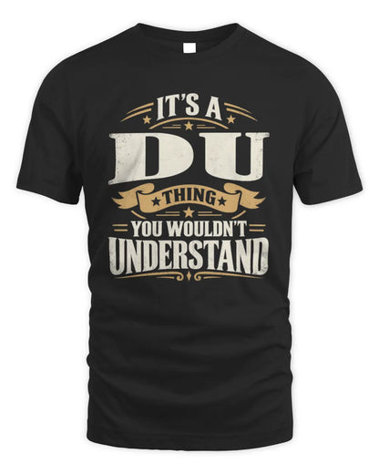 DU P08 TH51 - Personalized “It’s a/an [NAME] Thing – You Wouldn’t Understand” Shirt - Unisex Standard T-Shirt - Black
