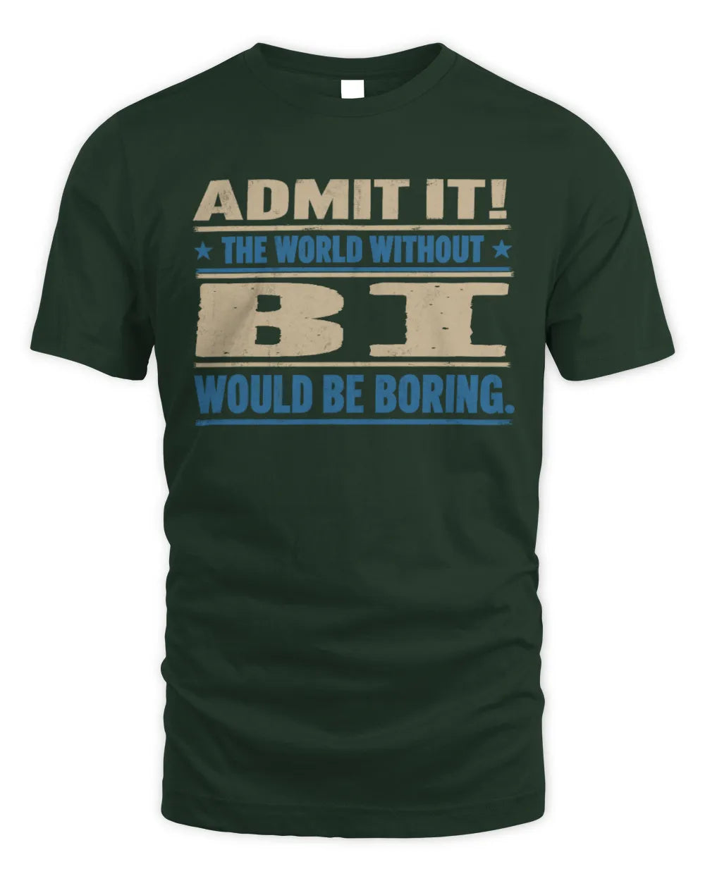 BI TP68-K2-968 – Personalized Funny Quote Apparel “The World Without NAME Would Be Boring” - Unisex Standard T-Shirt - Forest Green