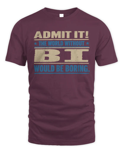 BI TP68-K2-968 – Personalized Funny Quote Apparel “The World Without NAME Would Be Boring” - Unisex Standard T-Shirt - Maroon