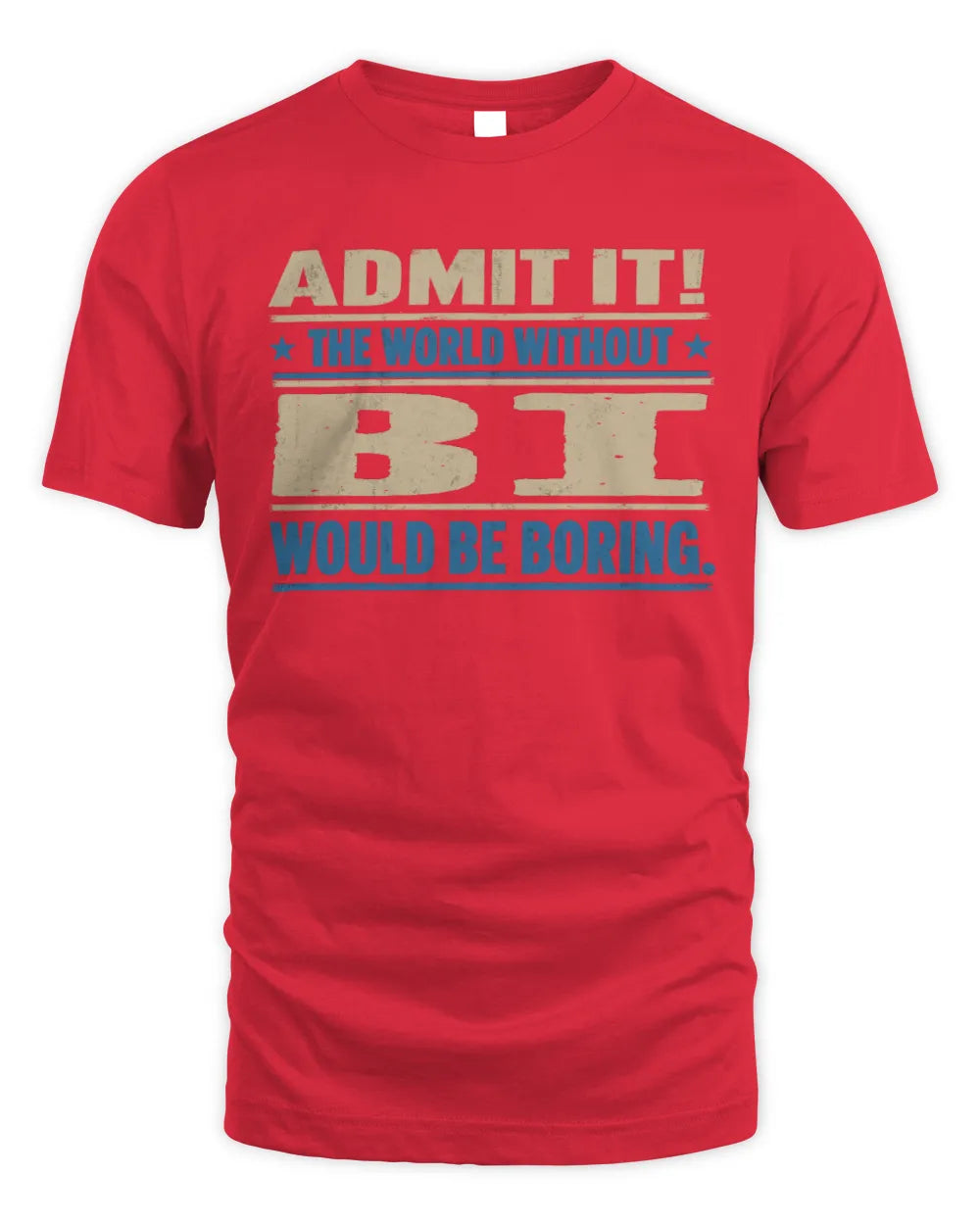 BI TP68-K2-968 – Personalized Funny Quote Apparel “The World Without NAME Would Be Boring” - Unisex Standard T-Shirt - Red