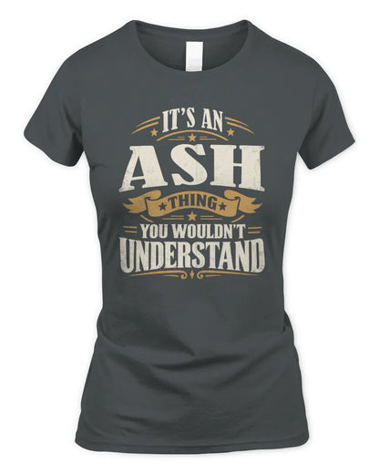 ASH P08 TH51 - Personalized “It’s a/an [NAME] Thing – You Wouldn’t Understand” Shirt - Women's Standard T-Shirt - Charcoal