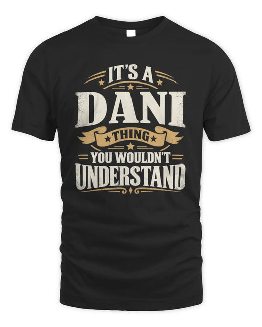 DANI P08 TH51 - Personalized “It’s a/an [NAME] Thing – You Wouldn’t Understand” Shirt