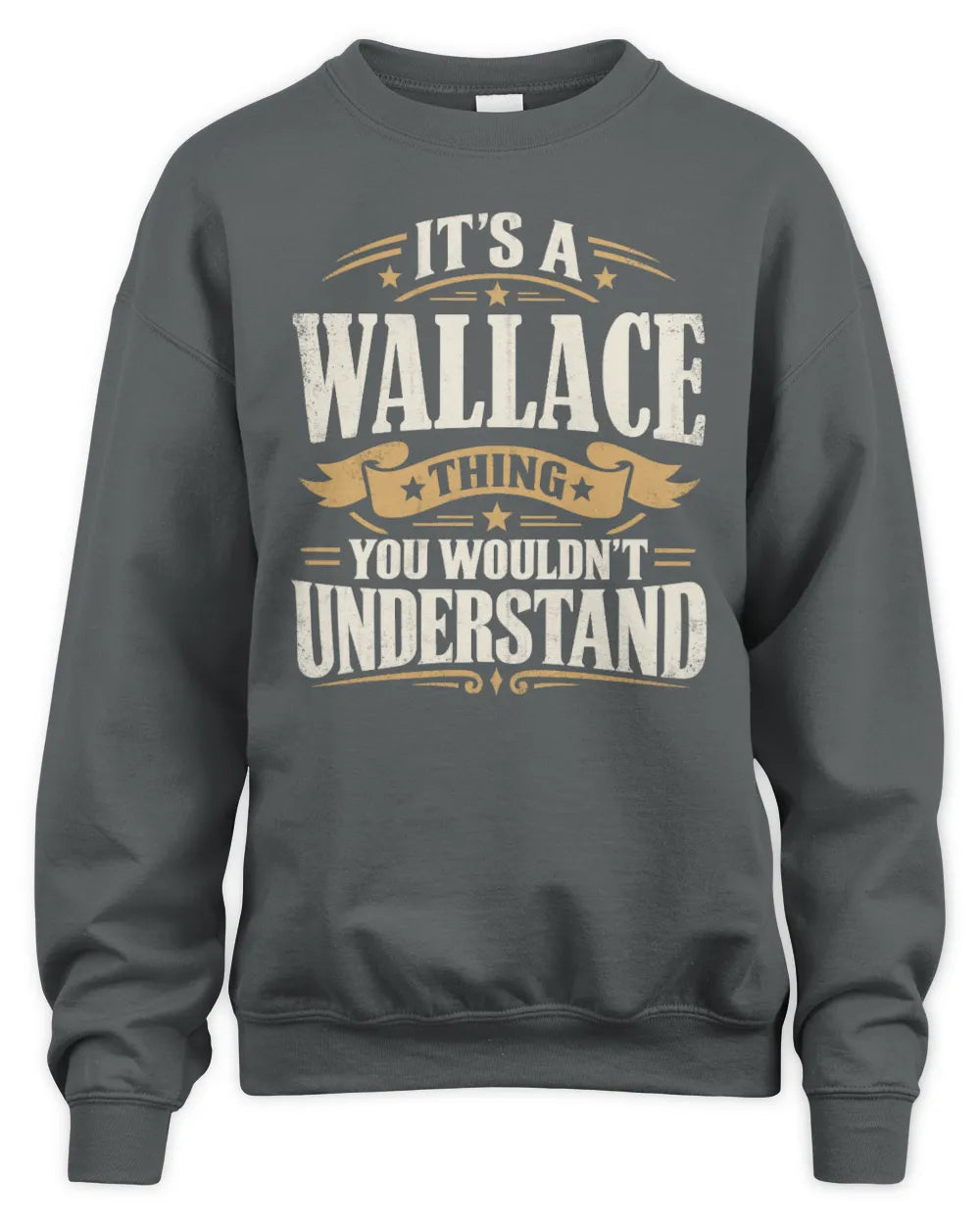 WALLACE P08 TH51 - Personalized “It’s a/an [NAME] Thing – You Wouldn’t Understand” Shirt - Unisex Sweatshirt - Charcoal