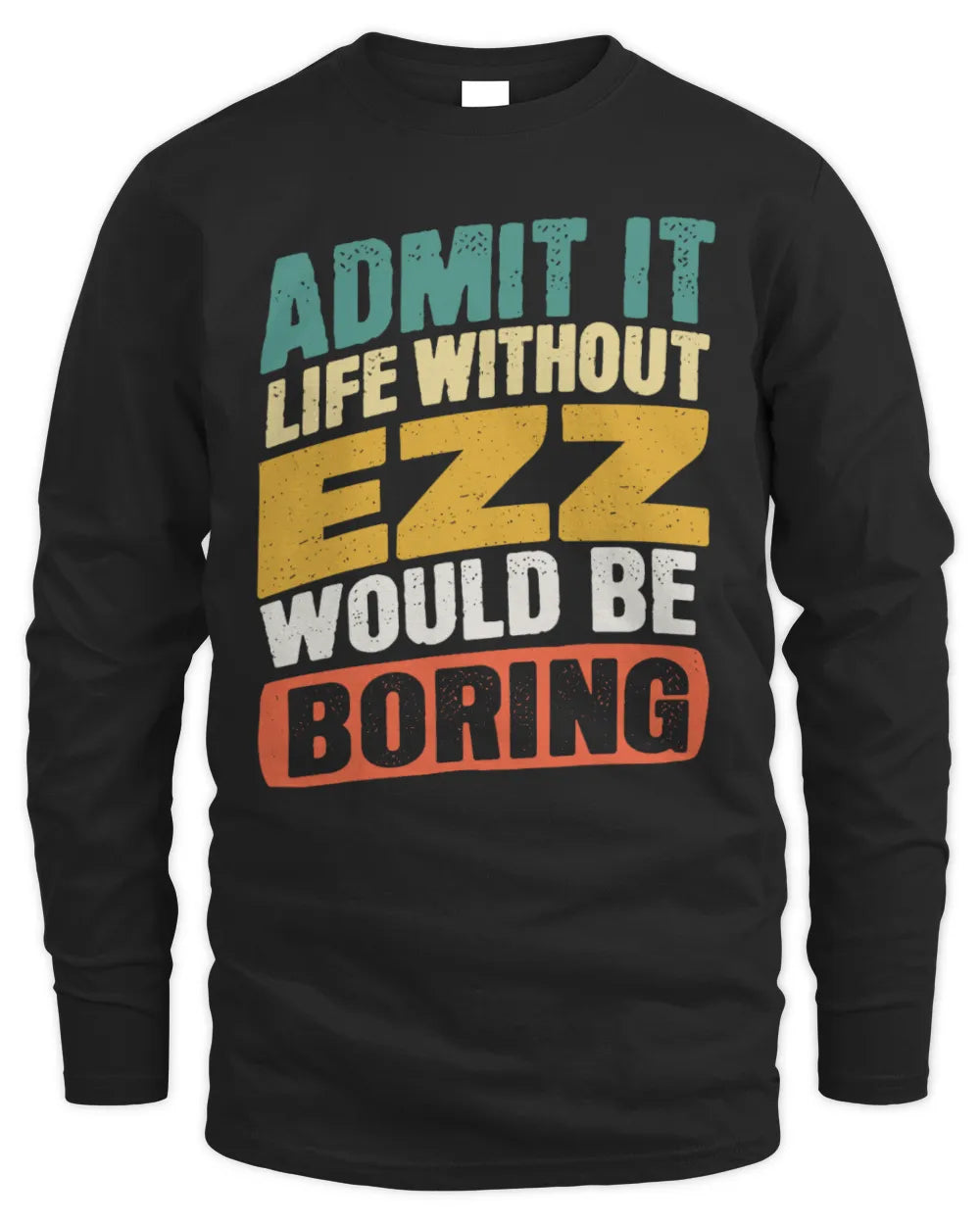 EZZ TP88-K4-229
Personalized Funny Quote Apparel “Life Without NAME Would Be Boring” - Men's Long Sleeved T-Shirt - Black