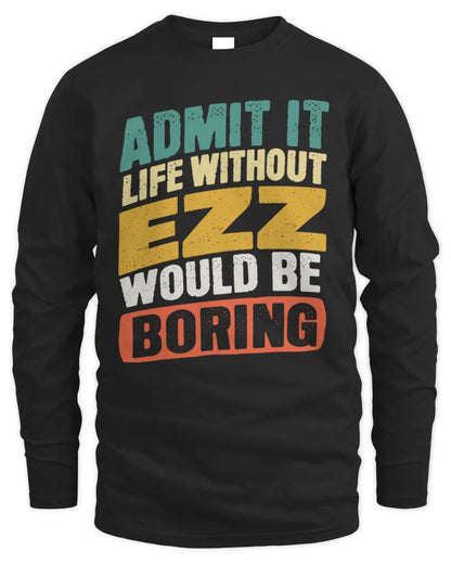 EZZ TP88-K4-229
Personalized Funny Quote Apparel “Life Without NAME Would Be Boring” - Men's Long Sleeved T-Shirt - Black