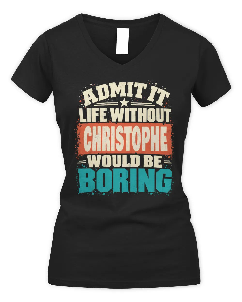 CHRISTOPHE P02-TH11-226 Personalized Admit It Life Without [Name] Would Be Boring T-Shirt - Custom Name Funny Gift - Women's V-Neck T-Shirt - Black